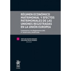 Régimen Económico Matrimonial y Efectos Patrimoniales de las Uniones Registradas en la Unión Europea "Comentarios a los Reglame