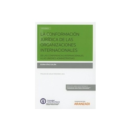 La Conformación Jurídica de las Organizaciones Internacionales (Papel + Ebook) "De las Conferencias Internacionales a las Union