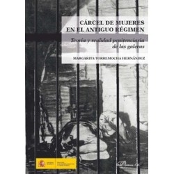 Cárcel de Mujeres en el Antiguo Régimen "Teoría y Realidad Penitenciaria de las Galeras"