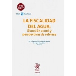 La Fiscalidad del Agua (Papel + Ebook) "Situación Actual y Perspectiva de Reforma"