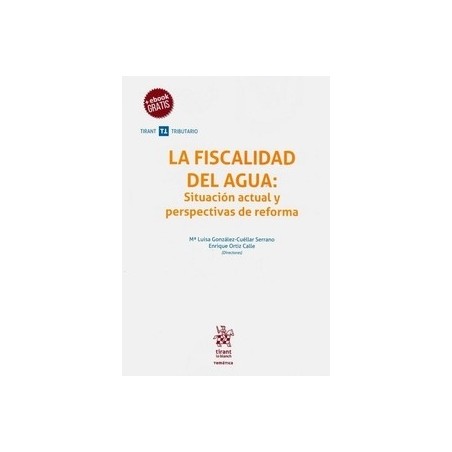 La Fiscalidad del Agua (Papel + Ebook) "Situación Actual y Perspectiva de Reforma"