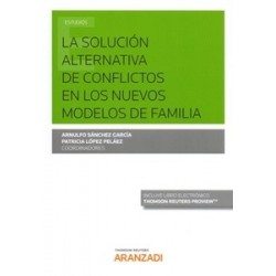 La Solución Alternativa de Conflictos en los Nuevos Modelos de Familia (Papel + Ebook)