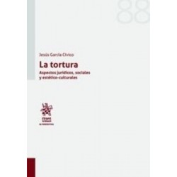 La Tortura (Papel + Ebook) "Aspectos Jurídicos, Sociales y Estético-Culturales"