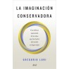 La Imaginación Conservadora "Una Defensa Apasionada de las Ideas que Han Hecho del Mundo un Lugar Mejor"