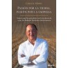 Pasion por la Tierra Pasion por la Empresa "Todo lo que He Aprendido con la Aventura de Crear las Bodegas Familiares Matarromer