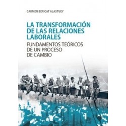 La Transformación de las Relaciones Laborales "Fundamentos Teóricos de un Proceso de Cambio"