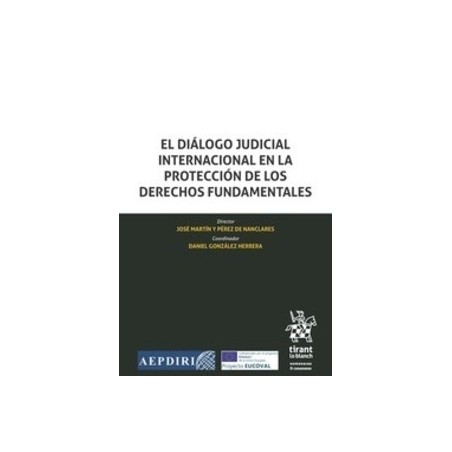 El Diálogo Judicial Internacional en la Protección de los Derechos Fundamentales (Papel + Ebook)
