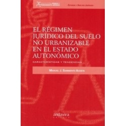 El Régimen Jurídico del Suelo no Urbanizable en el Estado Autonómico "Características y Tendencias"