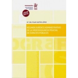Régimen Jurídico Administrativo de la Videovigilancia Policial de Espacios Públicos (Papel + Ebook)