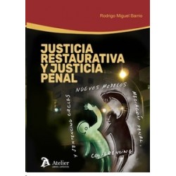 Justicia Restaurativa y Justicia Penal "Nuevos Modelos: Mediación Penal, Conferencing y...