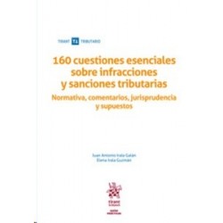 160 Cuestiones Esenciales sobre Infracciones y Sanciones Tributarias "Normativa, Comentarios,...