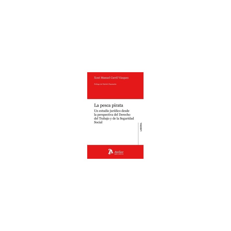La Pesca Pirata "Un Estudio Jurídico desde la Perspectiva del Derecho del Trabajo y de la Seguridad Social"