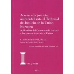 Acceso a la Justicia Ambiental ante el Tribunal de Justicia de la Unión Europea "Aplicación del Convenio de Aarhus a las Instit