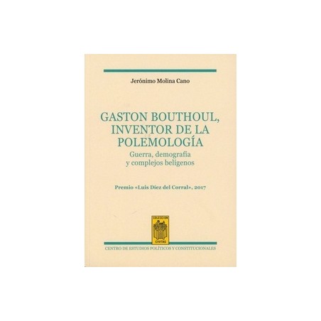 Gaston Bouthoul, Inventor de la Polemología "Guerra, Demografía y Complejos Belígenos"