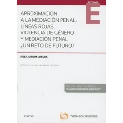 Aproximación a la Mediación Penal. Líneas Rojas, Violencia de Género y Mediación Penal ¿Un Reto de Futuro? "(Papel + Ebook)"