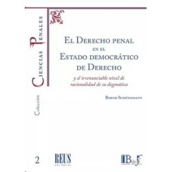 El Derecho Penal en el Estado Democrático de Derecho "Y el Irrenunciable Nivel de Racionalidad de...