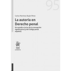 La Autoría en Derecho Penal "Un Estudio a la Luz de la Concepción Significativa (Y del Código Penal Español)"