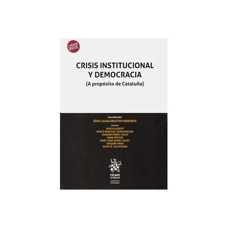 Crisis Institucional y Democracia (A Propósito de Cataluña) "Papel + Ebook"