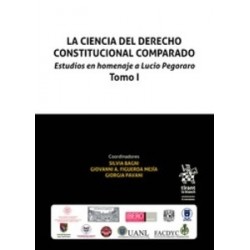 La Ciencia del Derecho Constitucional Comparado. Estudios en Homenaje a Lucio Pegoraro Tomo Tomo 1