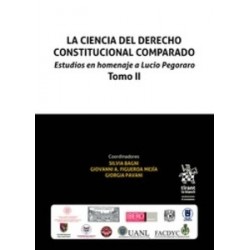 La Ciencia del Derecho Constitucional Comparado. Estudios en Homenaje a Lucio Pegoraro Tomo Tomo 2