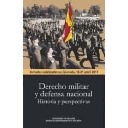 Derecho Militar y Defensa Nacional. Historia y Perspectivas "Jornadas Celebradas en Granada 18-21...