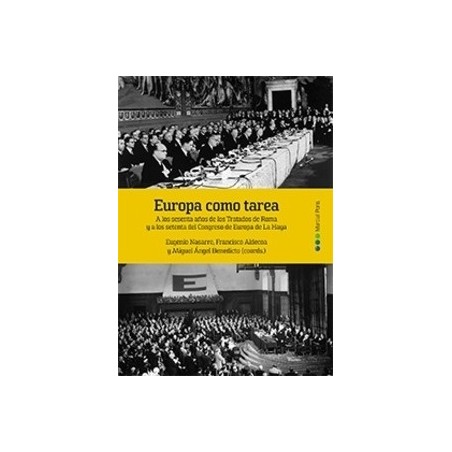 Europa como tarea "A los sesenta años de los Tratados de Roma y a los setenta del Congreso de Europa de La Haya"