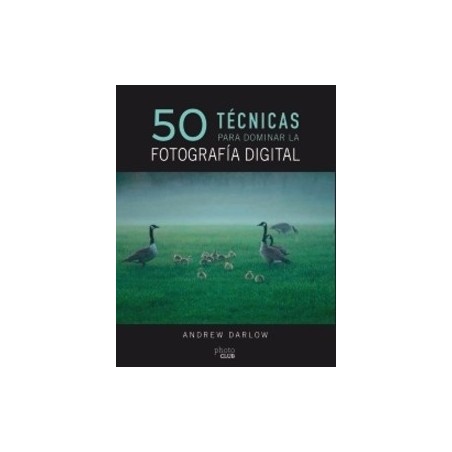 50 técnicas para dominar la fotografía digital