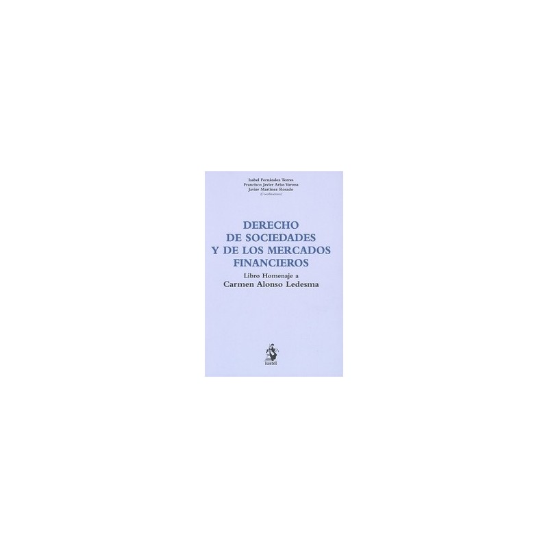 Derecho de sociedades y de los mercados financieros "Libro homenaje a Carmen Alonso Ledesma"