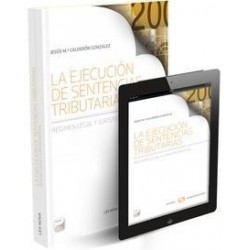 La Ejecución de Sentencias Tributarias Régimen Legal y Jurisprudencial "(Duo Papel + Ebook Actualizable)"