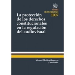 La Protección de los Derechos Constitucionales en la Regulación del Audiovisual "(Duo Papel + Ebook )"
