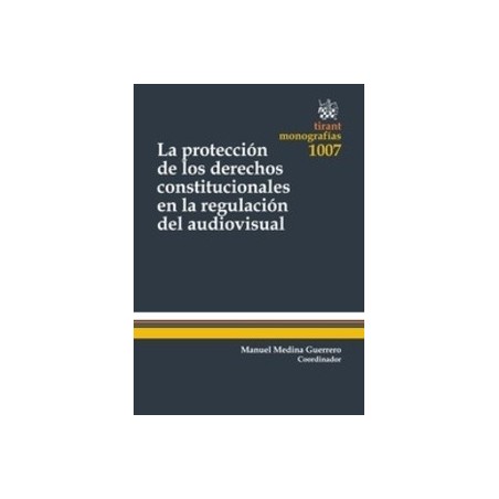 La Protección de los Derechos Constitucionales en la Regulación del Audiovisual "(Duo Papel + Ebook )"