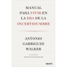 Manual para Vivir en la Era de la Incertidumbre "Con la Colaboración de Antonio García Maldonado"