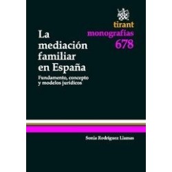 La Mediación  Familiar en España. "Fundamento, Concepto y Modelos Jurídicos"