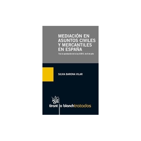 Mediación en Asuntos Civiles y Mercantiles en España. "Tras la Aprobación de 5/2012 del 6 Julio."