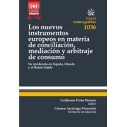 Los Nuevos Instrumentos Europeos en Materia de Conciliación, Mediación y Arbitraje de Consumo...