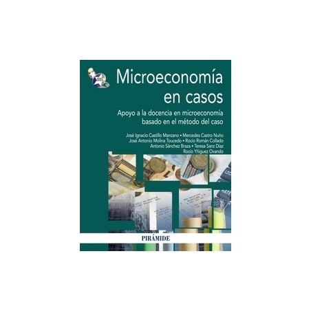 Microeconomía en Casos, "Apoyo a la Docencia en Microeconomía Basado en el Método del Caso"