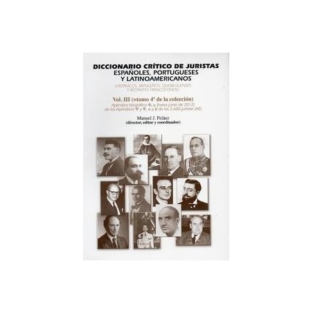 Diccionario Crítico de Juristas Españoles, Portugueses y Latinoamerica. Vol.3. Tomo 4 de la Colección "Hispánicos, Brasileños, 