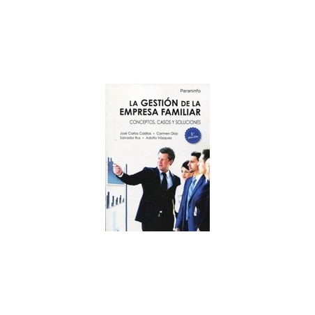La Gestión de la Empresa Familiar "Conceptos, Casos y Soluciones"