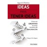 Ideas para Tener Ideas "Cómo Ser Creativo sin Tener una Pizca de Imaginación"