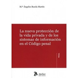 La nueva protección de la vida privada y de los sistemas de información en el Código penal
