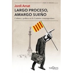 Largo proceso, amargo sueño "Cultura y política en la Cataluña contemporánea"