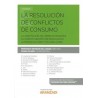La resolución de conflictos de consumo "La adaptación del derecho español al marco europeo de resolución alternativa (ADR) y en