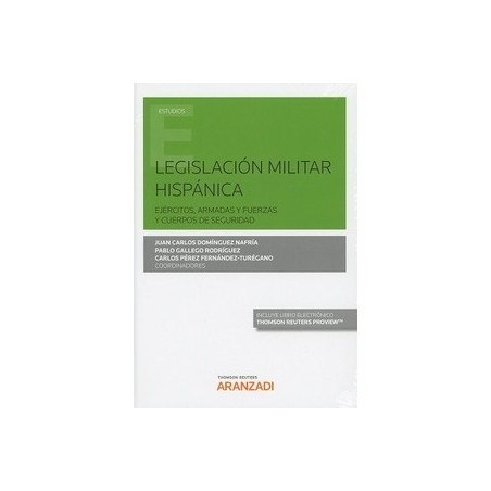 Legislación militar hispánica "Ejércitos, Armadas y Fuerzas y Cuerpos de Seguridad"