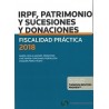 Fiscalidad Práctica 2018. Irpf, Patrimonio y Sucesiones y Donaciones