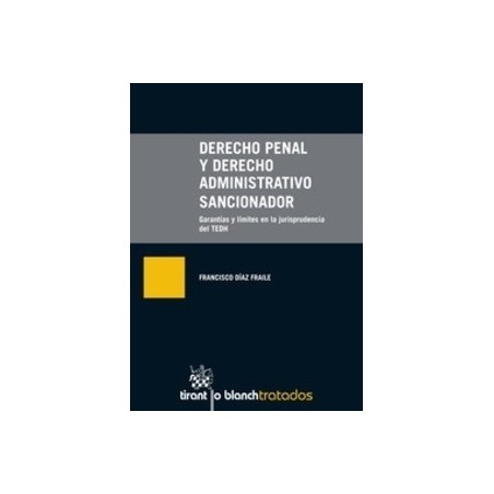 Derecho Penal y Derecho Administrativo Sancionador "(Duo Papel + Ebook ) Garantías y Límites en la Jurisprudencia del Tedh"