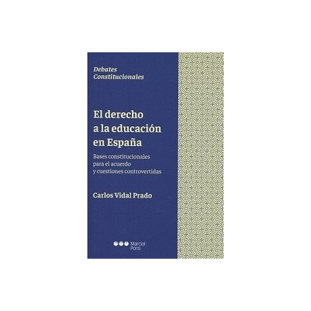 El Derecho a la Educación en España "Bases Constitucionales para el Acuerdo y Cuestiones Controvertidas"