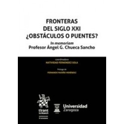 Fronteras del Siglo XXI ¿Obstáculos o Puentes?. In Memoriam Profesor Ángel G. Chueca Sancho