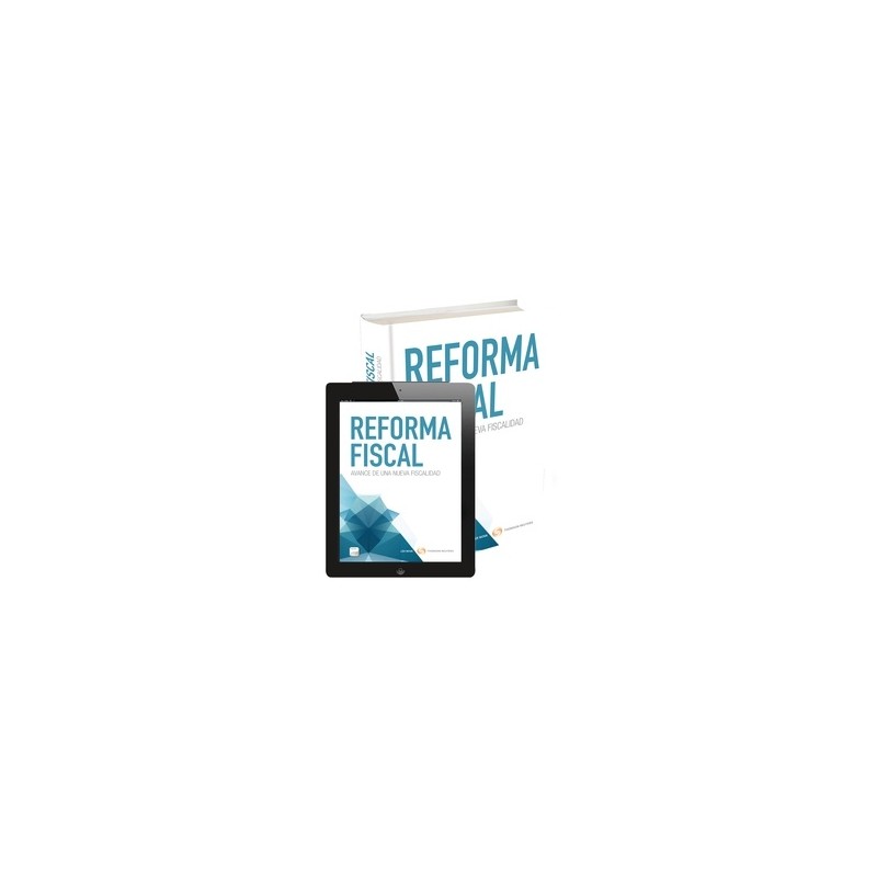 Reforma Fiscal. Avance de una Nueva Fiscalidad "(Duo Papel + Ebook )"