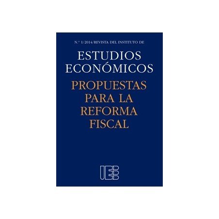 Propuestas para la Reforma Fiscal Revista del Instituto de Estudios Económicos, N.º 1/2014