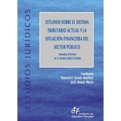 Estudios sobre el Sistema Tributario Actual y la Situación Financiera del Sector Público "Homenaje al Profesor Dr. D. Javier La